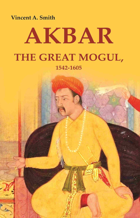 Akbar the Great Mogul, 1542-1605 - Gyan Books 