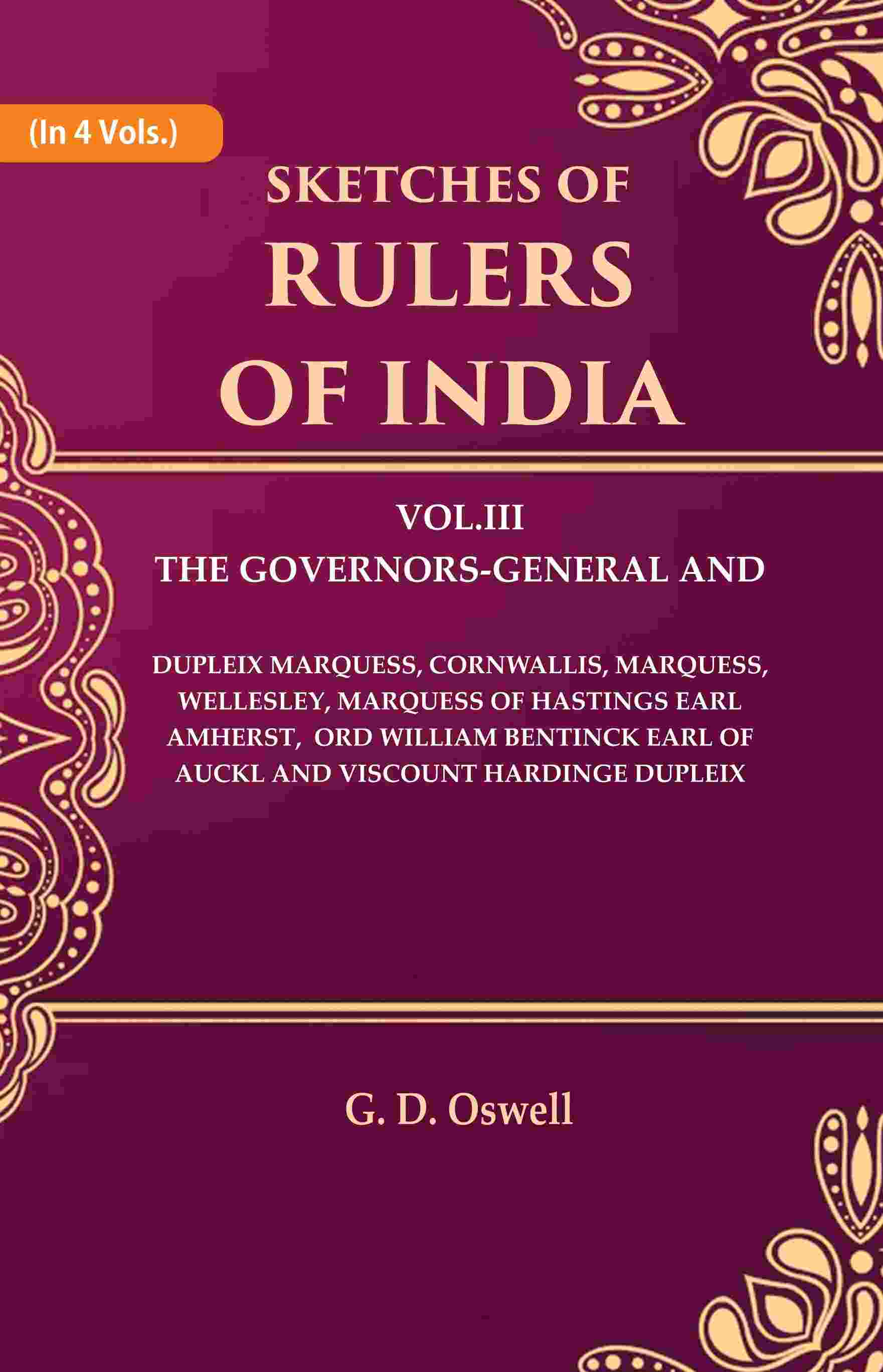 Sketches Of Rulers Of India: 3 The Governors-General And Dupleix Marquess, Cornwallis, Marquess, Vol. - Gyan Books 
