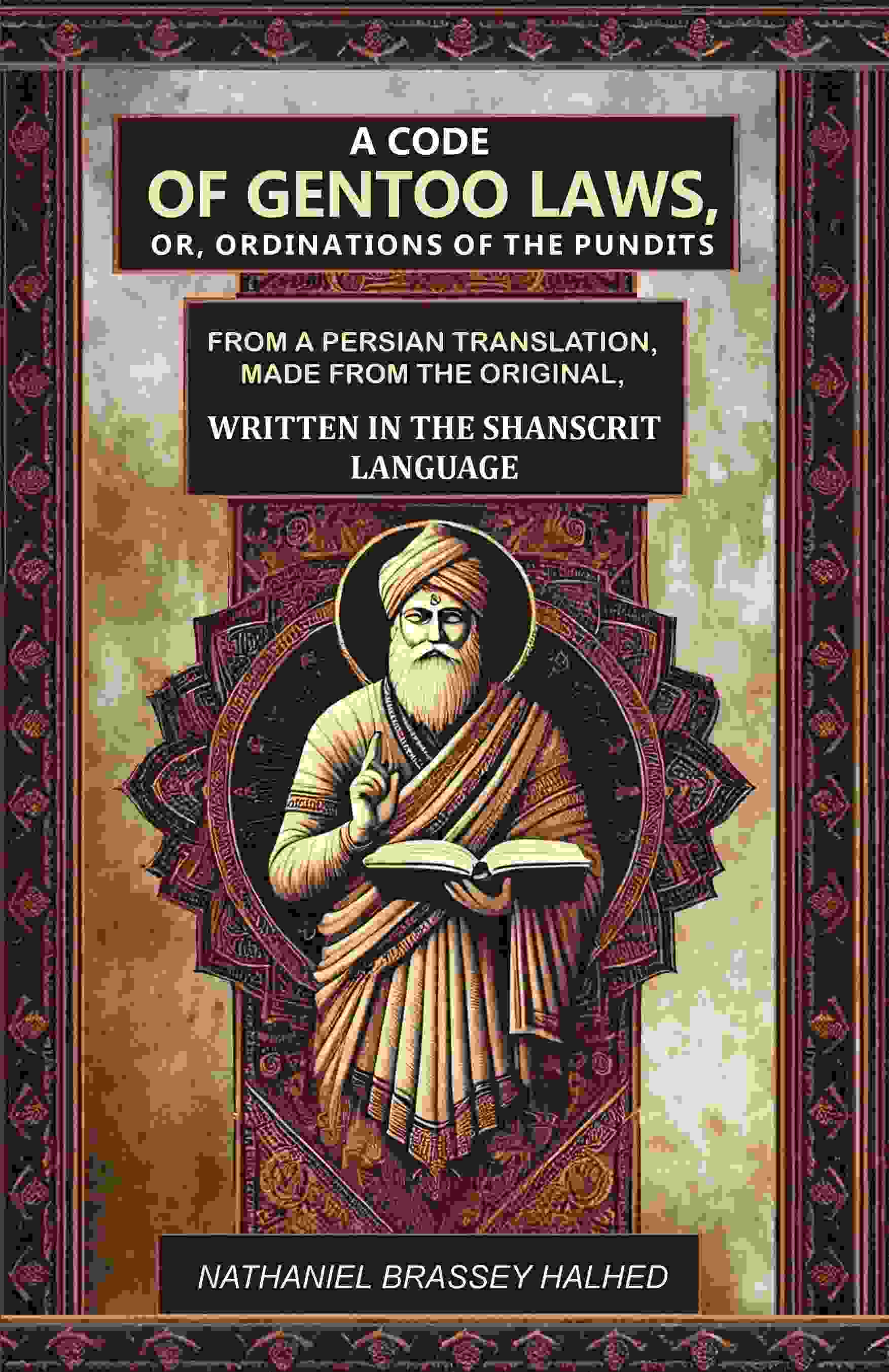 A Code Of Gentoo Laws,: Or, Ordinations Of The Pundits: From A Persian Translation, Made From The Original, - Gyan Books 