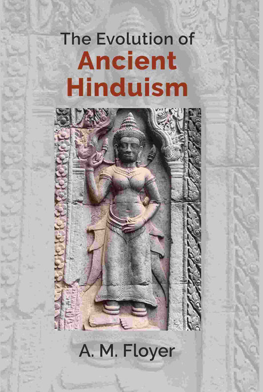 The Evolution of Ancient Hinduism - Gyan Books 