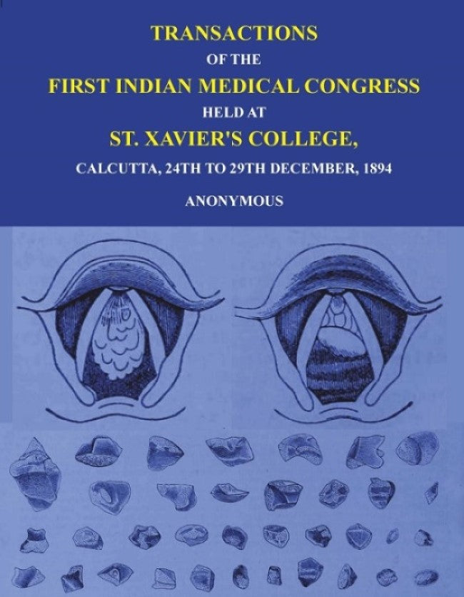 Transactions of The First Indian Medical Congress: Held at St. Xavier's College, Calcutta, 24th to 29th December, 1894 - Gyan Books 