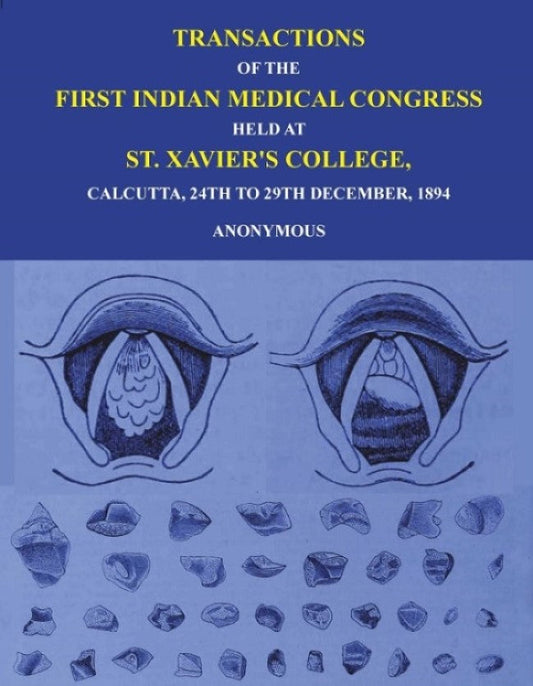 Transactions of The First Indian Medical Congress: Held at St. Xavier's College, Calcutta, 24th to 29th December, 1894 - Gyan Books 