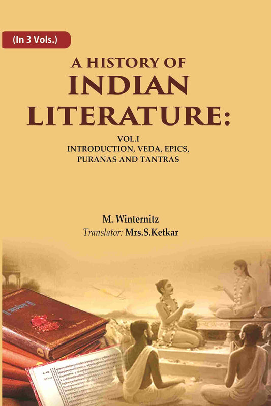 A History of Indian Literature: Vol.I Introduction, Veda, Epics, Puranas and Tantras 1st - Gyan Books 