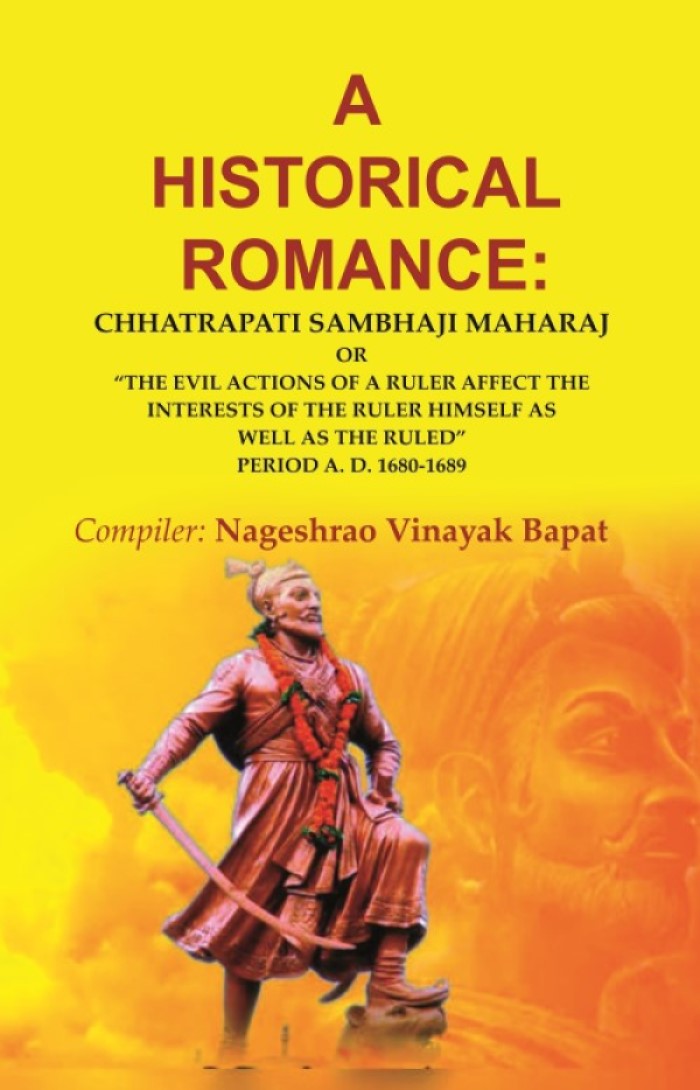 A Historical Romance: Chhatrapati Sambhaji Maharaj Or “The Evil Actions Of A Ruler Affect The Interests - Gyan Books 