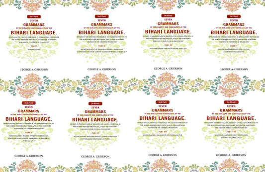 Seven Grammars Of The Dialects And Subdialects Of The Bihari Language Spoken In The Province Of Bihar - Gyan Books