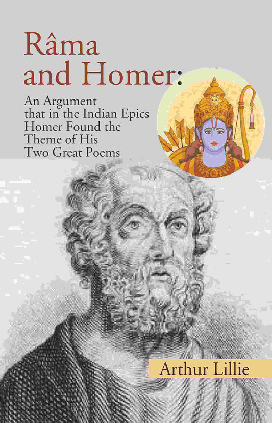 Râma and Homer: An Argument that in the Indian Epics Homer Found the Theme of His Two Great Poems - Gyan Books 