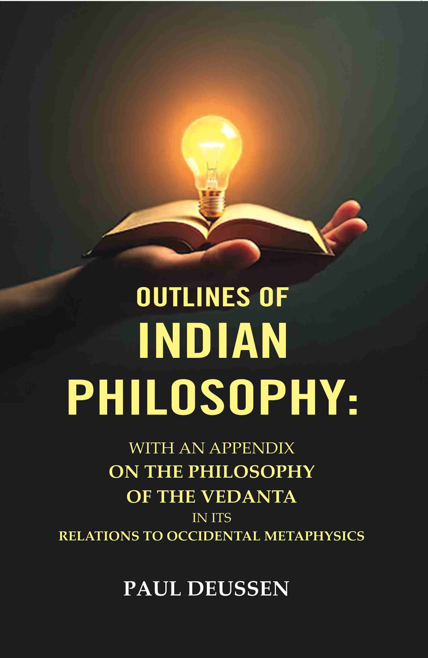 Outlines of Indian Philosophy: With an Appendix on the Philosophy of the Vedanta in Its Relations to Occidental Metaphysics - Gyan Books 