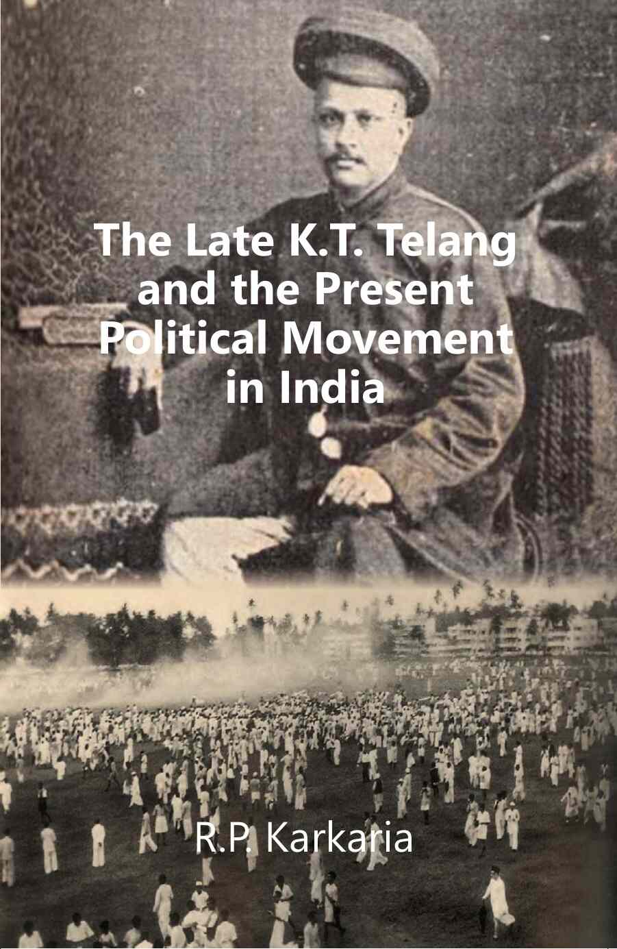 The Late K.T. Telang and the Present Political Movement in india - Gyan Books 