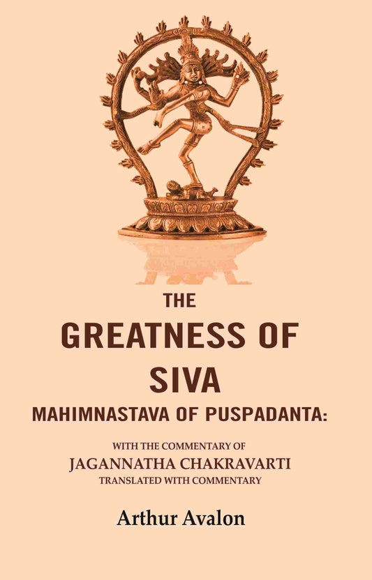 The Greatness of Siva Mahimnastava of Puspadanta: With the commentary of Jagannatha Chakravarti Translated with Commentary - Gyan Books