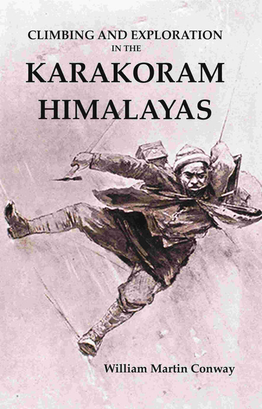 Climbing And Exploration in the Karakoram Himalayas - Gyan Books 