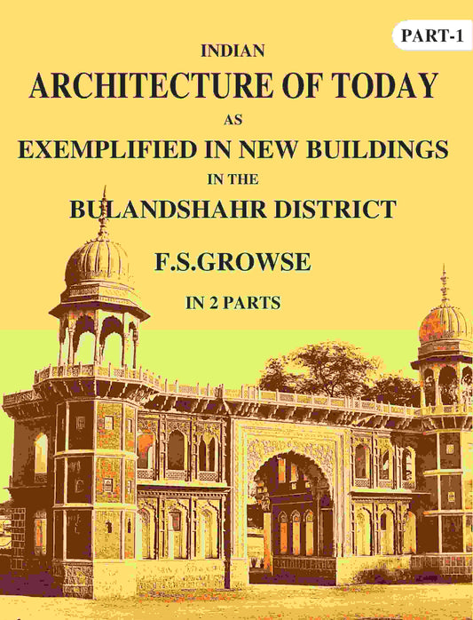 Indian Architecture of Today: As Exemplified In New Buildings in the Bulandshahr District 1st - Gyan Books 