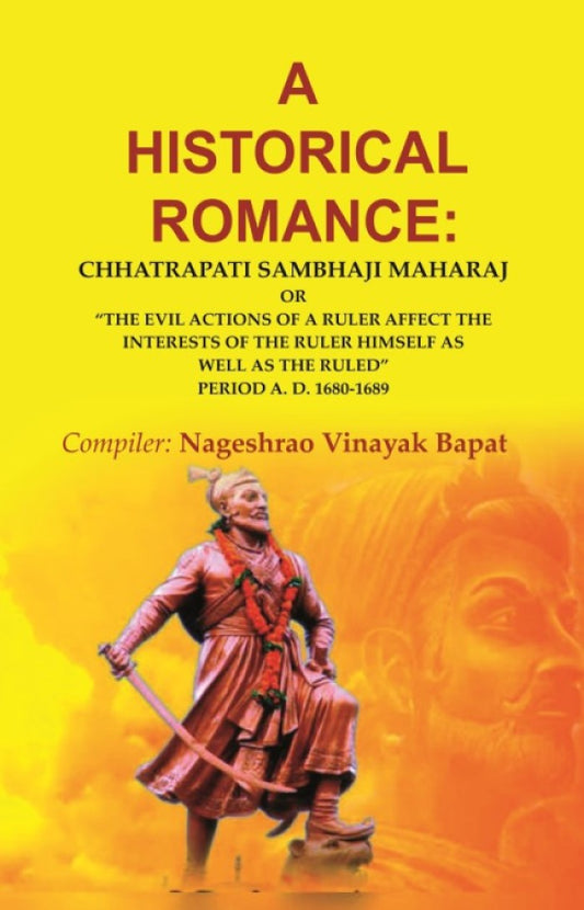 A Historical Romance: Chhatrapati Sambhaji Maharaj Or “The Evil Actions Of A Ruler Affect The Interests - Gyan Books 