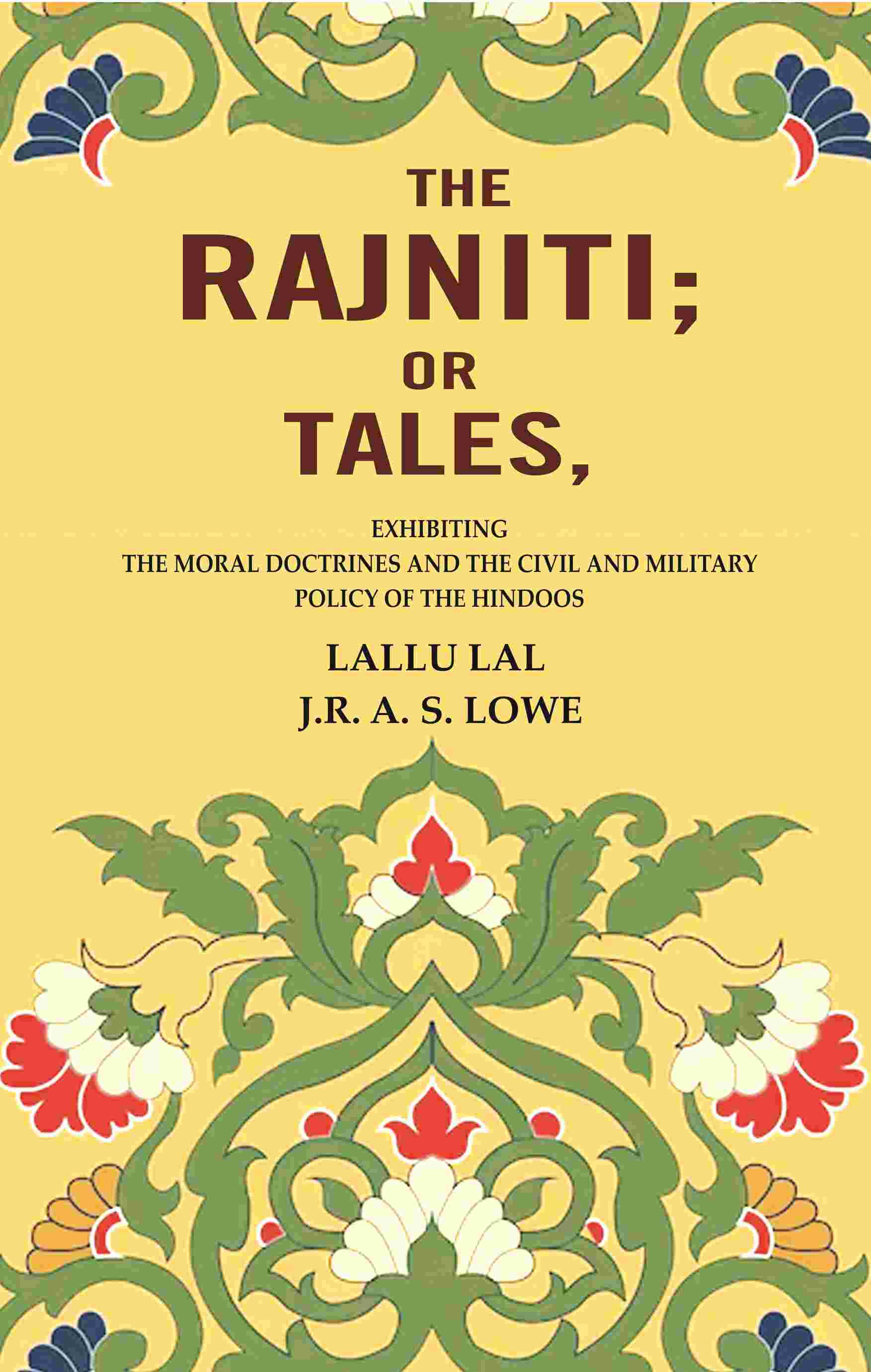 The Rajniti; Or Tales, Exhibiting the Moral Doctrines and the Civil and Military Policy of the Hindoos - Gyan Books 