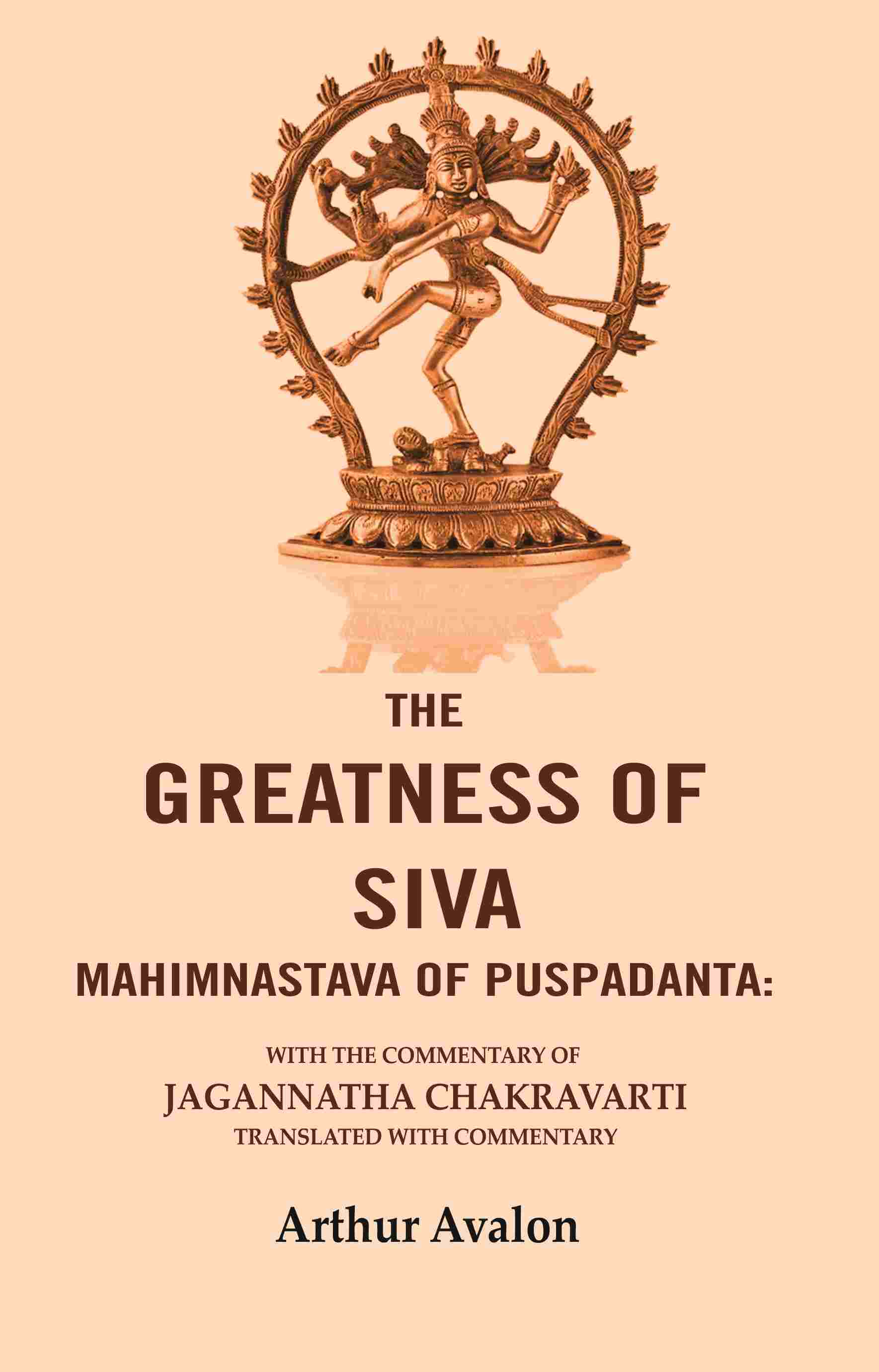 The Greatness of Siva Mahimnastava of Puspadanta: With the commentary of Jagannatha Chakravarti Translated with Commentary - Gyan Books 