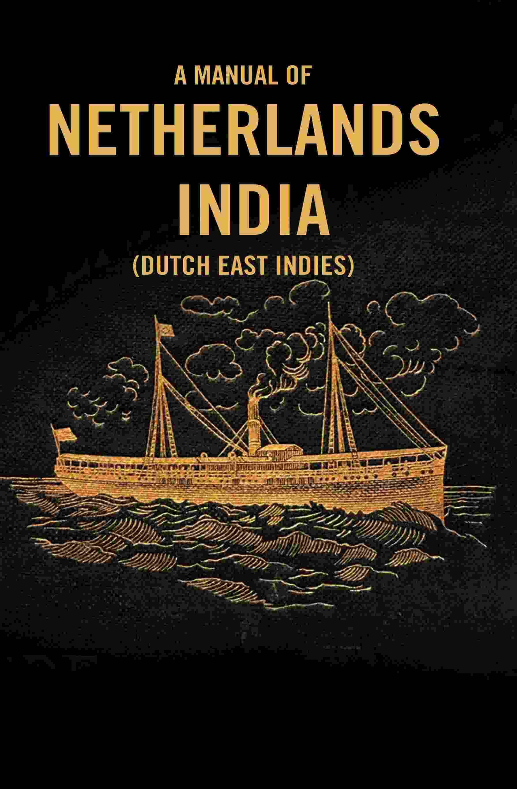 A Manual of Netherlands India (Dutch East Indies) - Gyan Books 