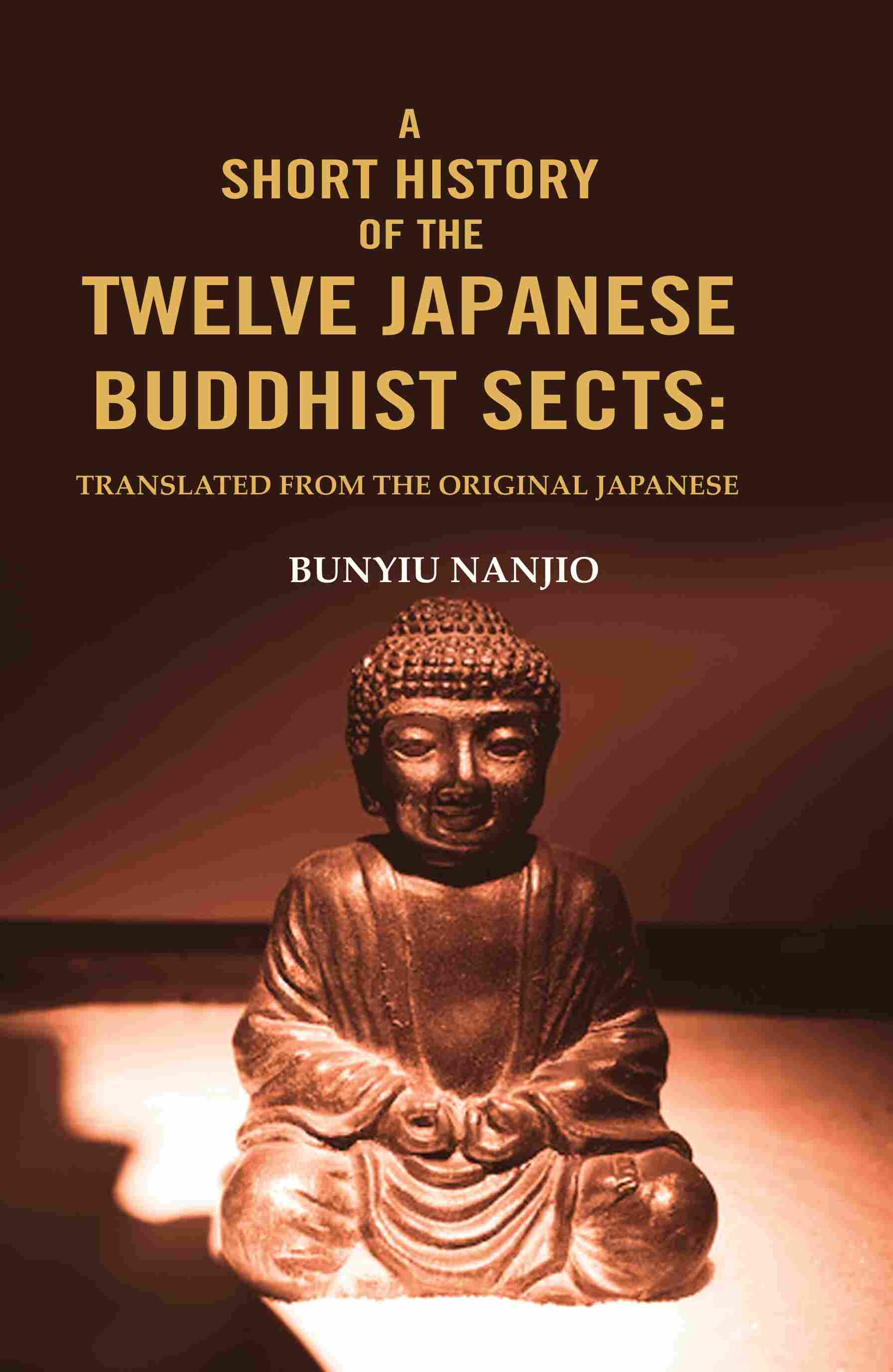 A Short History of the Twelve Japanese Buddhist Sects: Translated From the Original Japanese - Gyan Books 