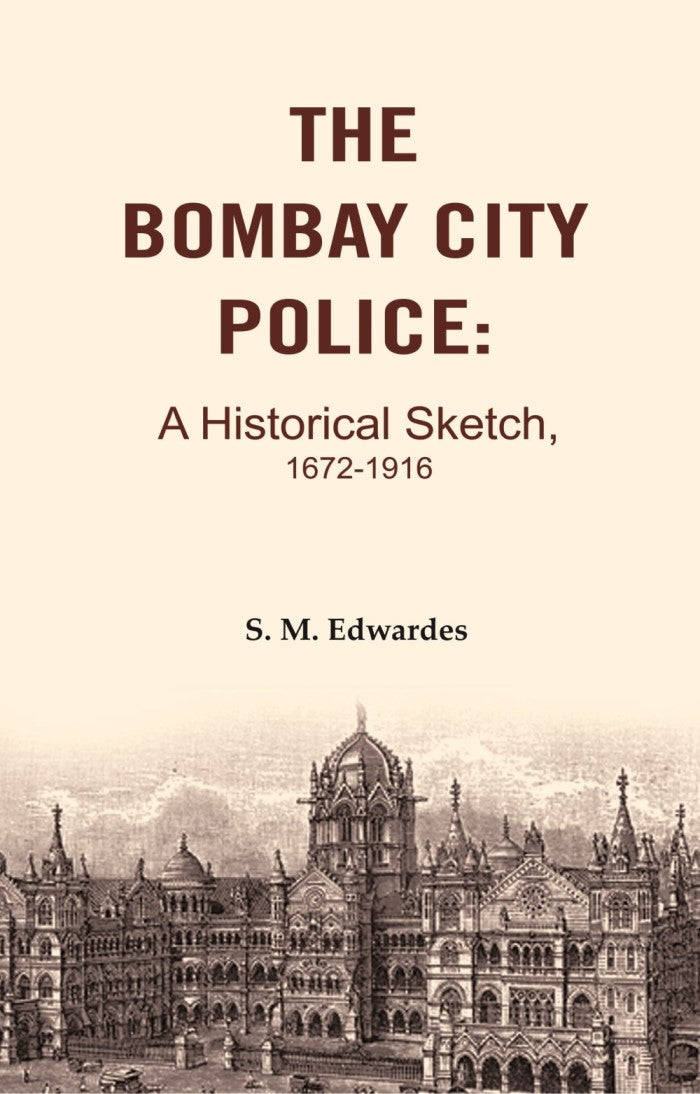 The Bombay City Police: A Historical Sketch, 1672-1916 - Gyan Books 