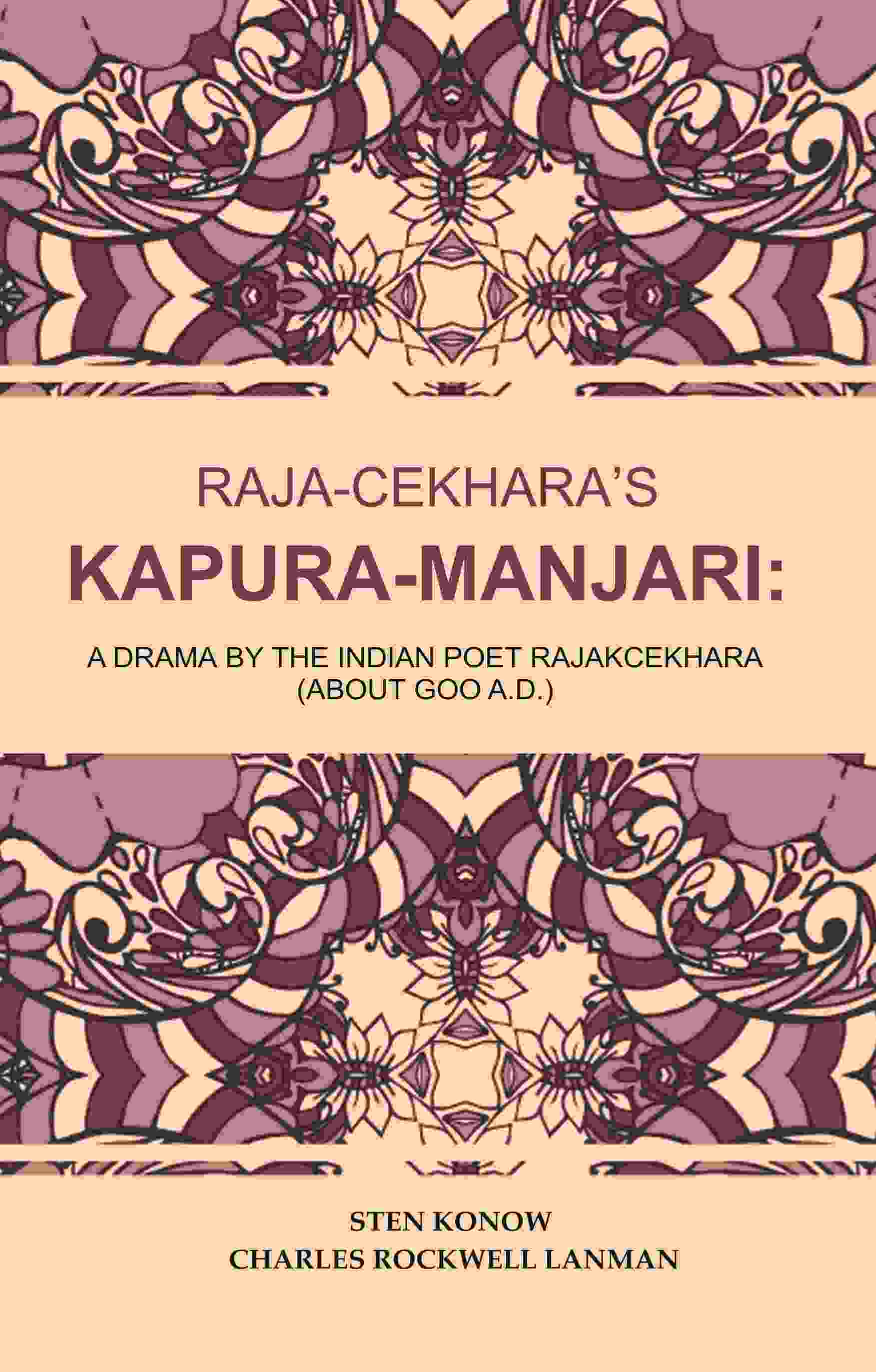 Raja-Cekhara’s Kapura-Manjari: A Drama by The Indian Poet Rajakcekhara (About goo A.D.) - Gyan Books 