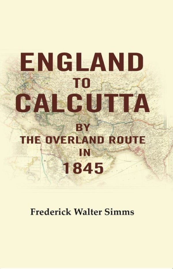 England to Calcutta: By the Overland Route in 1845 - Gyan Books 