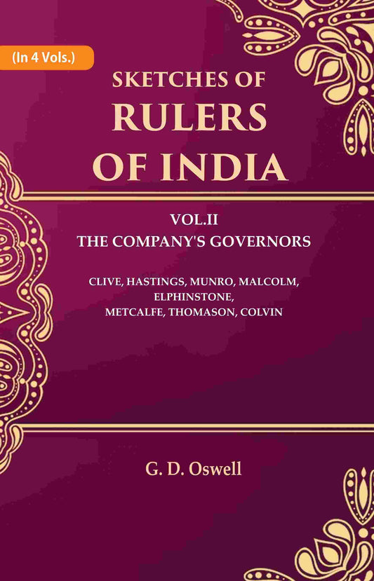 Sketches of Rulers of India: Vol. 2 The Company's Governors Clive, Hastings, Munro, Malcolm, Elphinstone, Metcalfe, Thomason, Colvin 2nd - Gyan Books 
