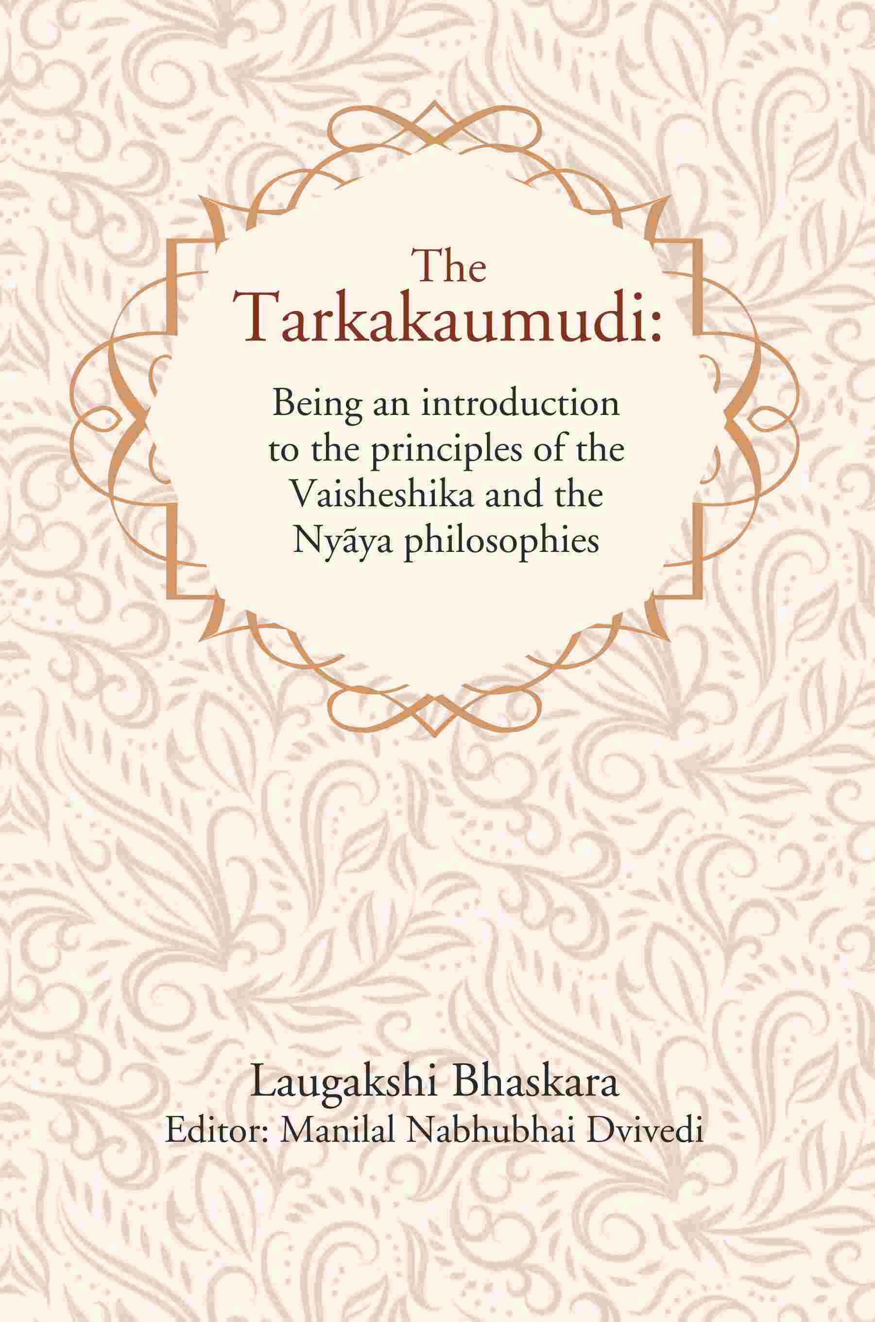 The Tarkakaumudi: Being an introduction to the principles of the Vaisheshika and the Nyāya philosophies - Gyan Books 