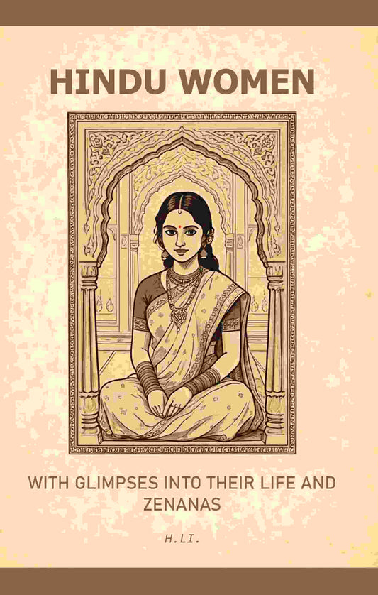 Hindu Women: With Glimpses into their Life and Zenanas - Gyan Books 