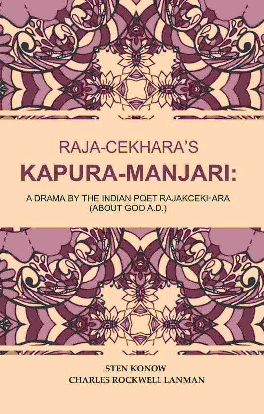 Raja-Cekhara’s Kapura-Manjari: A Drama by The Indian Poet Rajakcekhara (About goo A.D.) - Gyan Books 