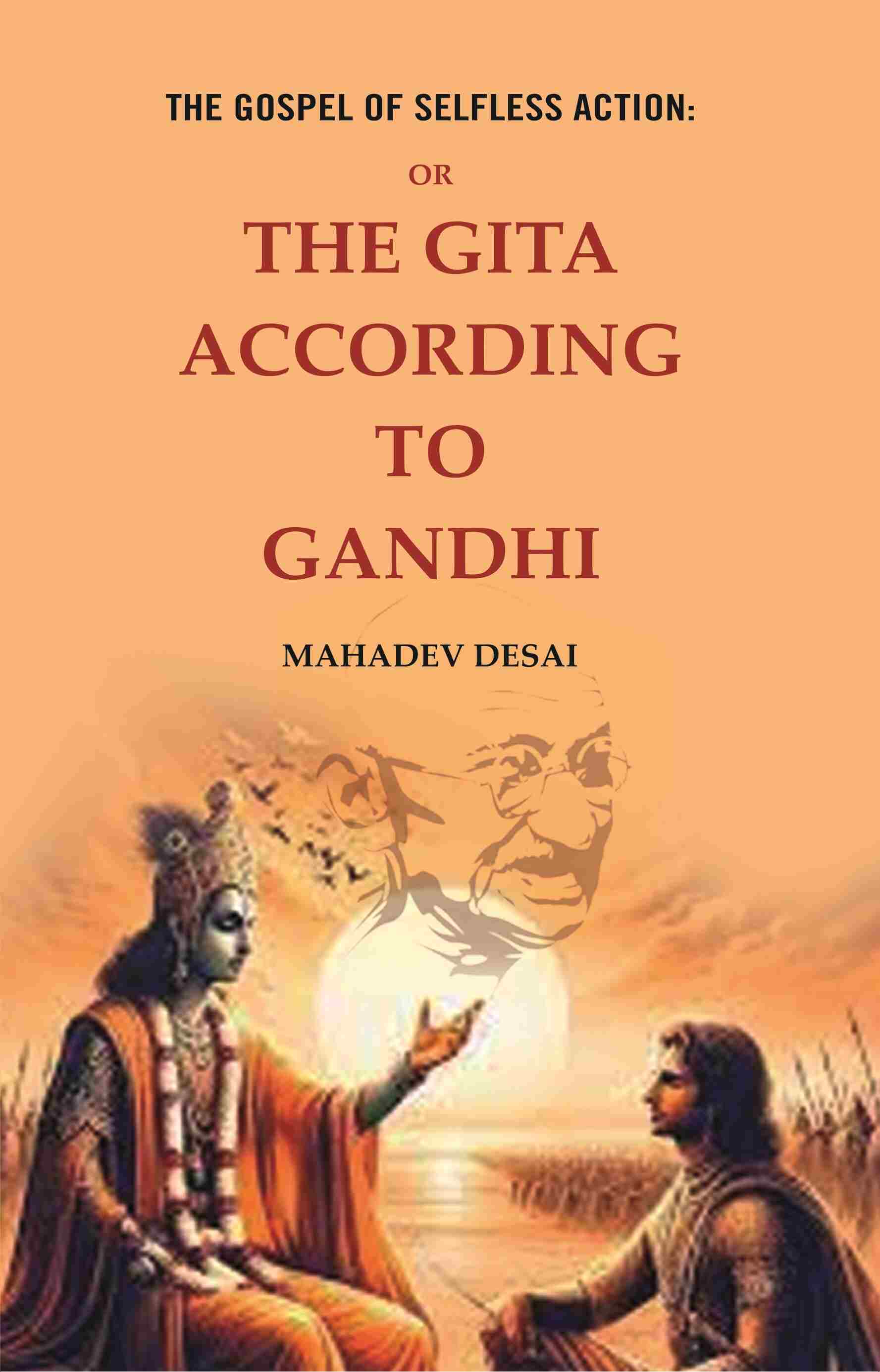 The Gospel of Selfless Action: Or the Gita According to Gandhi - Gyan Books 