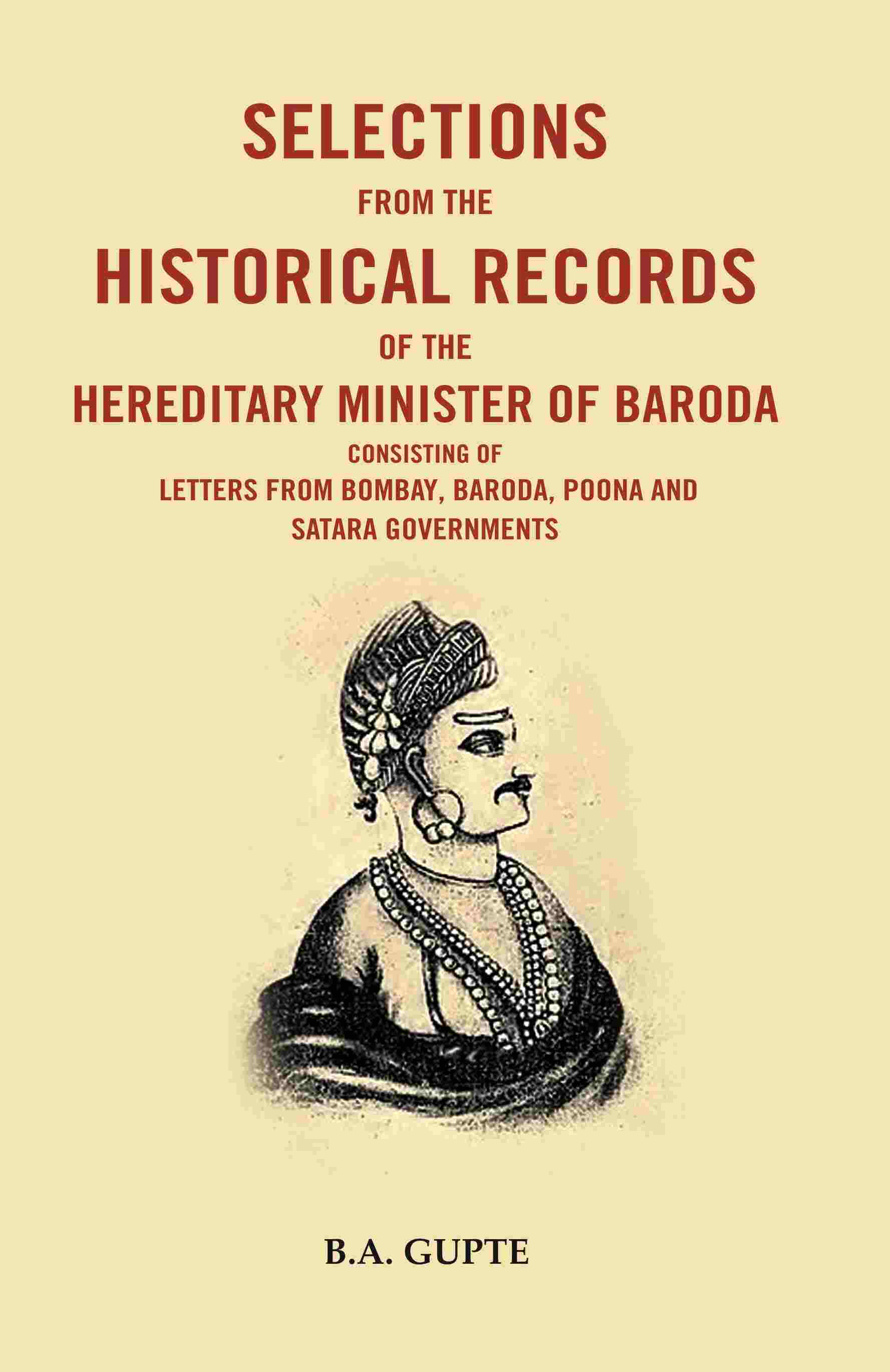 Selections From The Historical Records Of The Hereditary Minister Of Baroda Consisting Of Letters - Gyan Books 
