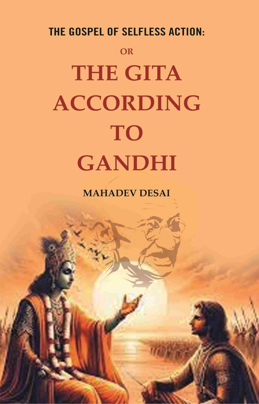 The Gospel of Selfless Action: Or the Gita According to Gandhi - Gyan Books 