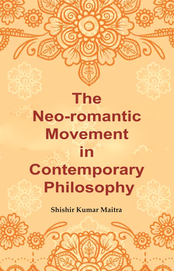 The Neo-romantic Movement in Contemporary Philosophy - Gyan Books 