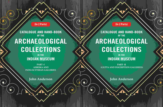 Catalogue and Hand-Book of the Archaeological Collections In the Indian Museum 2 Parts - Gyan Books 