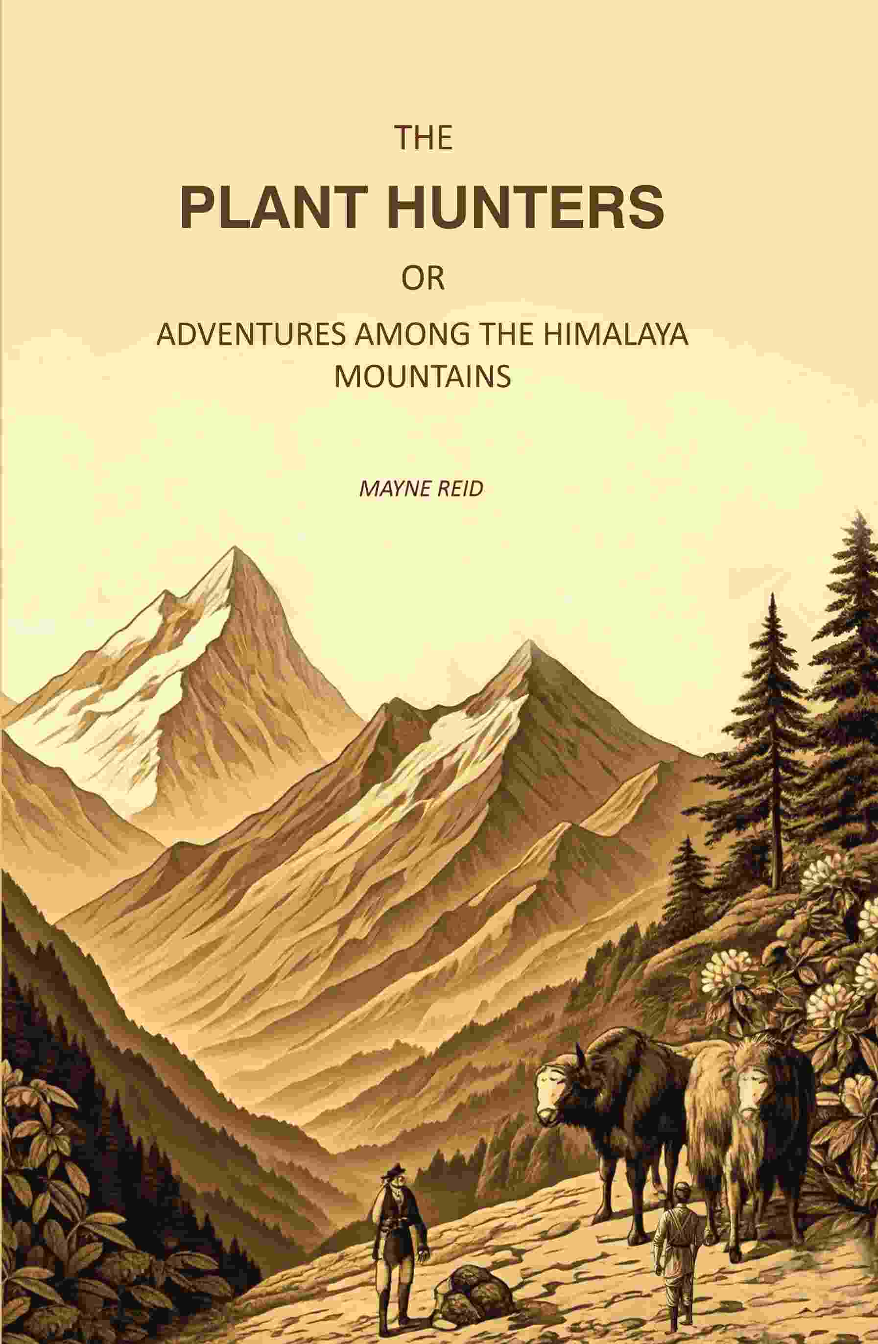 The Plant Hunters, or Adventures Among the Himalaya Mountains - Gyan Books 