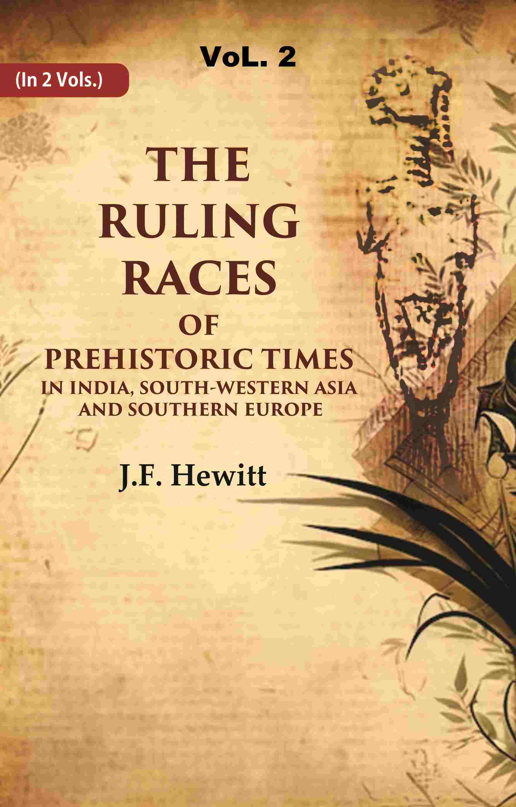 The Ruling Races of Prehistoric Times in India, South-Western Asia and Southern Europe 2nd - Gyan Books 