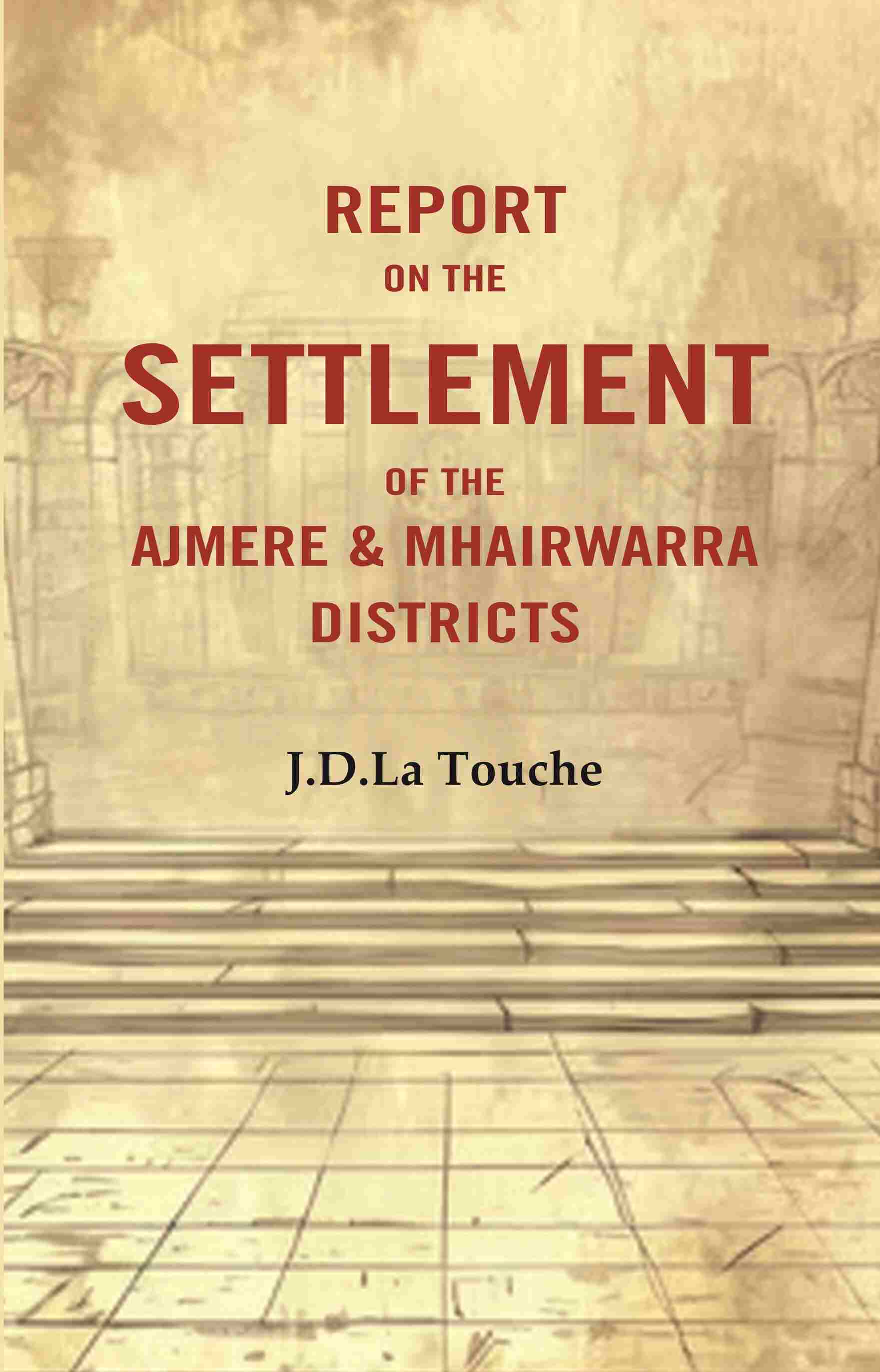 Report on the Settlement of the Ajmere & Mhairwarra Districts - Gyan Books 