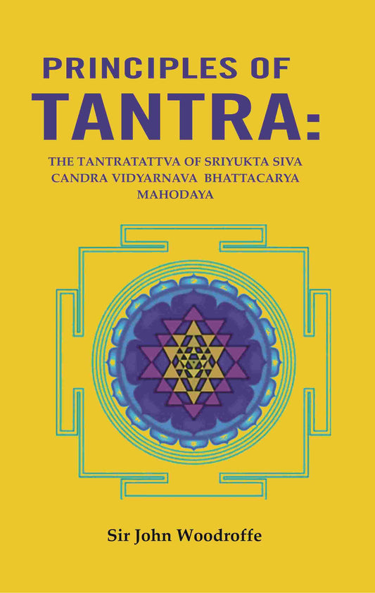 Principles of Tantra: The Tantratattva of sriyukta Siva Candra Vidyarnava Bhattacarya Mahodaya - Gyan Books 