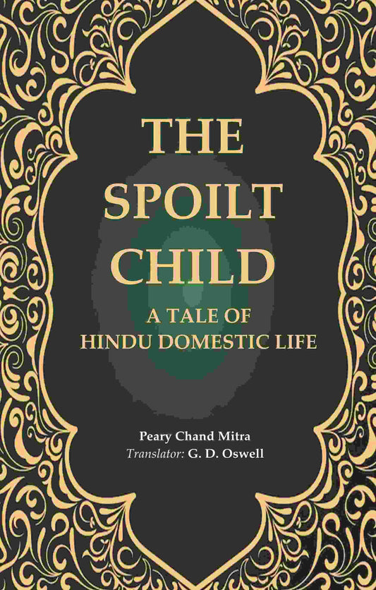 The Spoilt Child: A Tale of Hindu Domestic Life - Gyan Books 