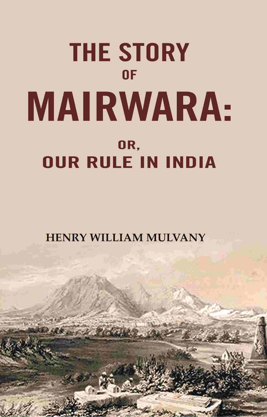 The story of Mairwara: Or, Our rule in India - Gyan Books 
