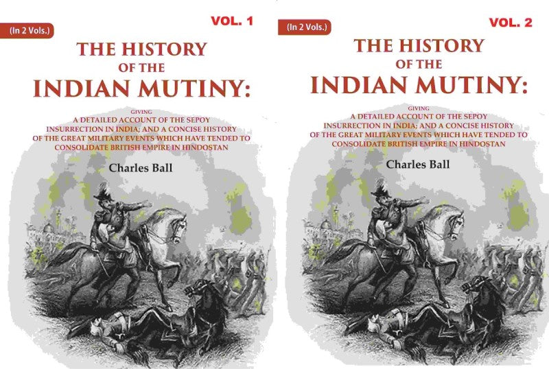 The History Of The Indian Mutiny: Giving A Detailed Account Of The Sepoy Insurrection In India; 2 Vols. Set - Gyan Books 