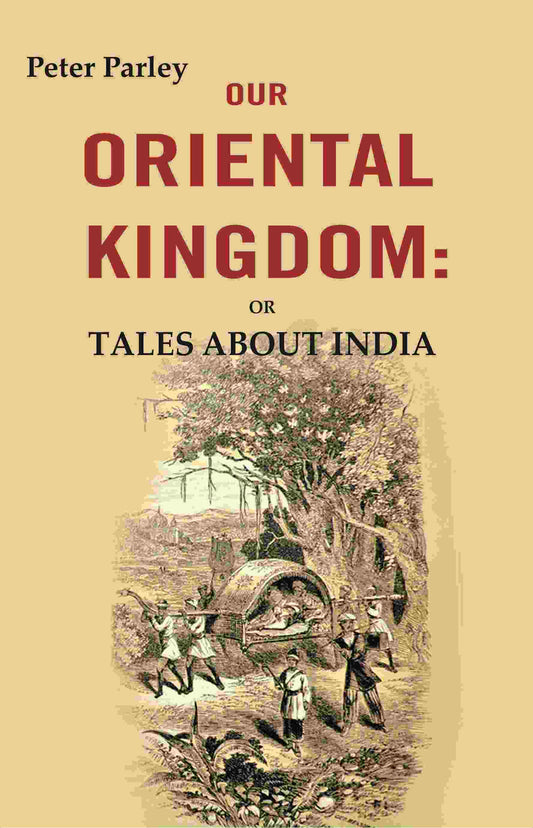 Our Oriental Kingdom: Or Tales About India - Gyan Books 