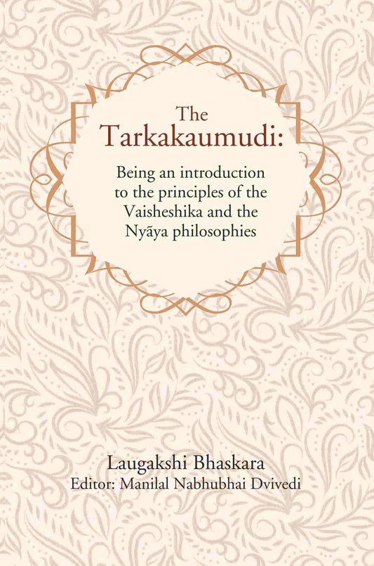 The Tarkakaumudi: Being an introduction to the principles of the Vaisheshika and the Nyāya philosophies - Gyan Books 