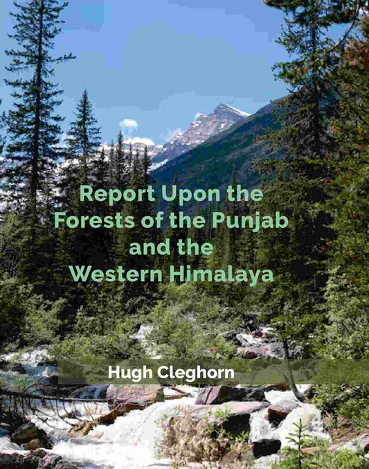 Report Upon the Forests of the Punjab and the Western Himalaya - Gyan Books 
