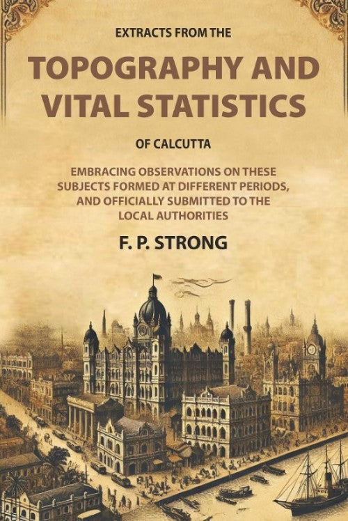 Extracts From The Topography And Vital Statistics Of Calcutta: Embracing Observations On These Subjects - Gyan Books 