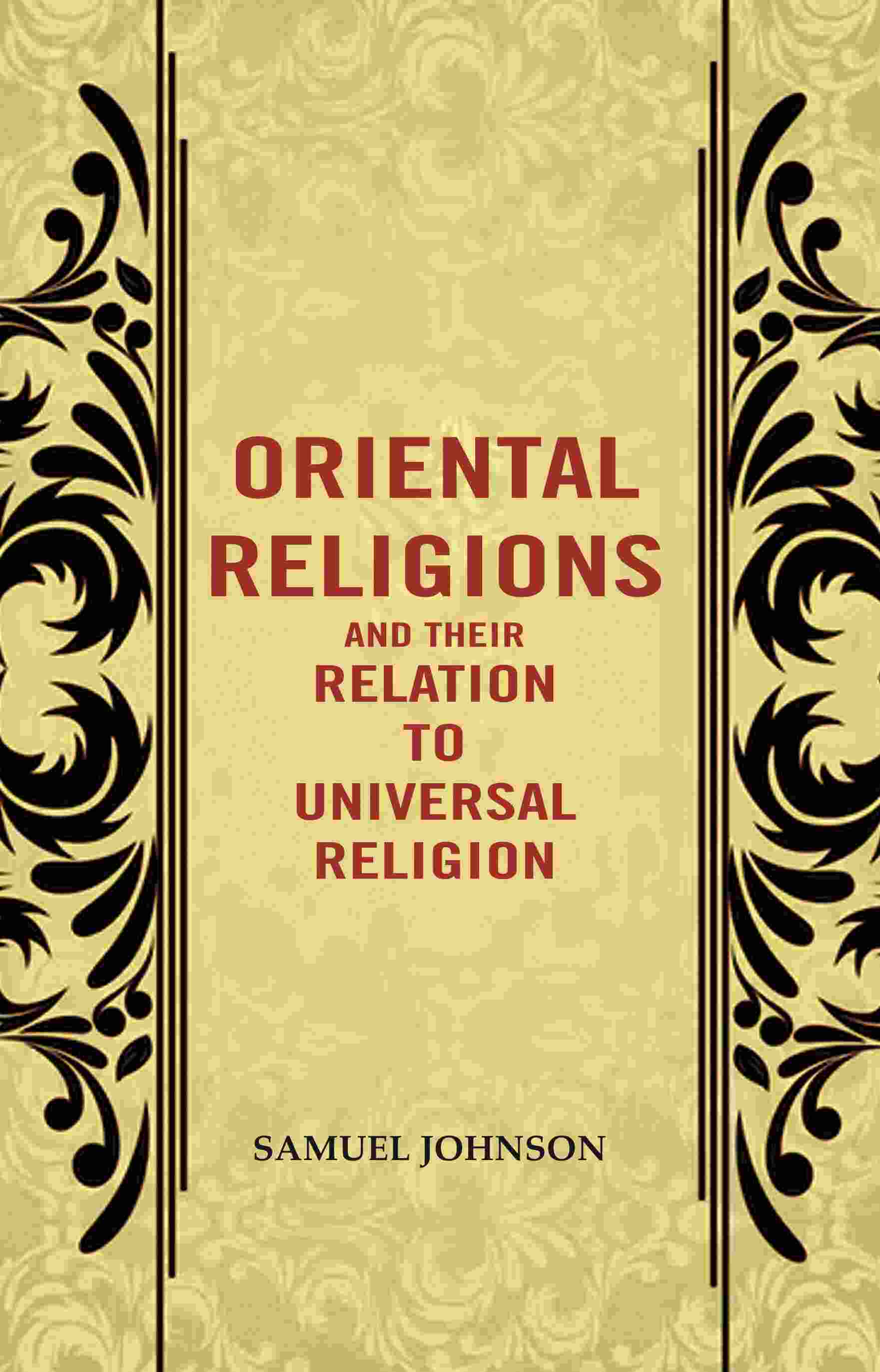 Oriental Religions and Their Relation to Universal Religion - Gyan Books 