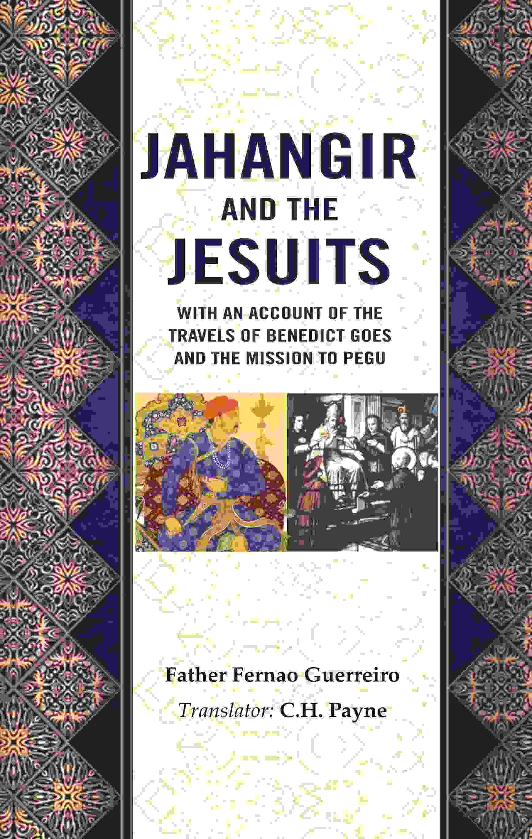 Jahangir and the Jesuits: With an Account of the Travels of Benedict Goes and the Mission to Pegu - Gyan Books