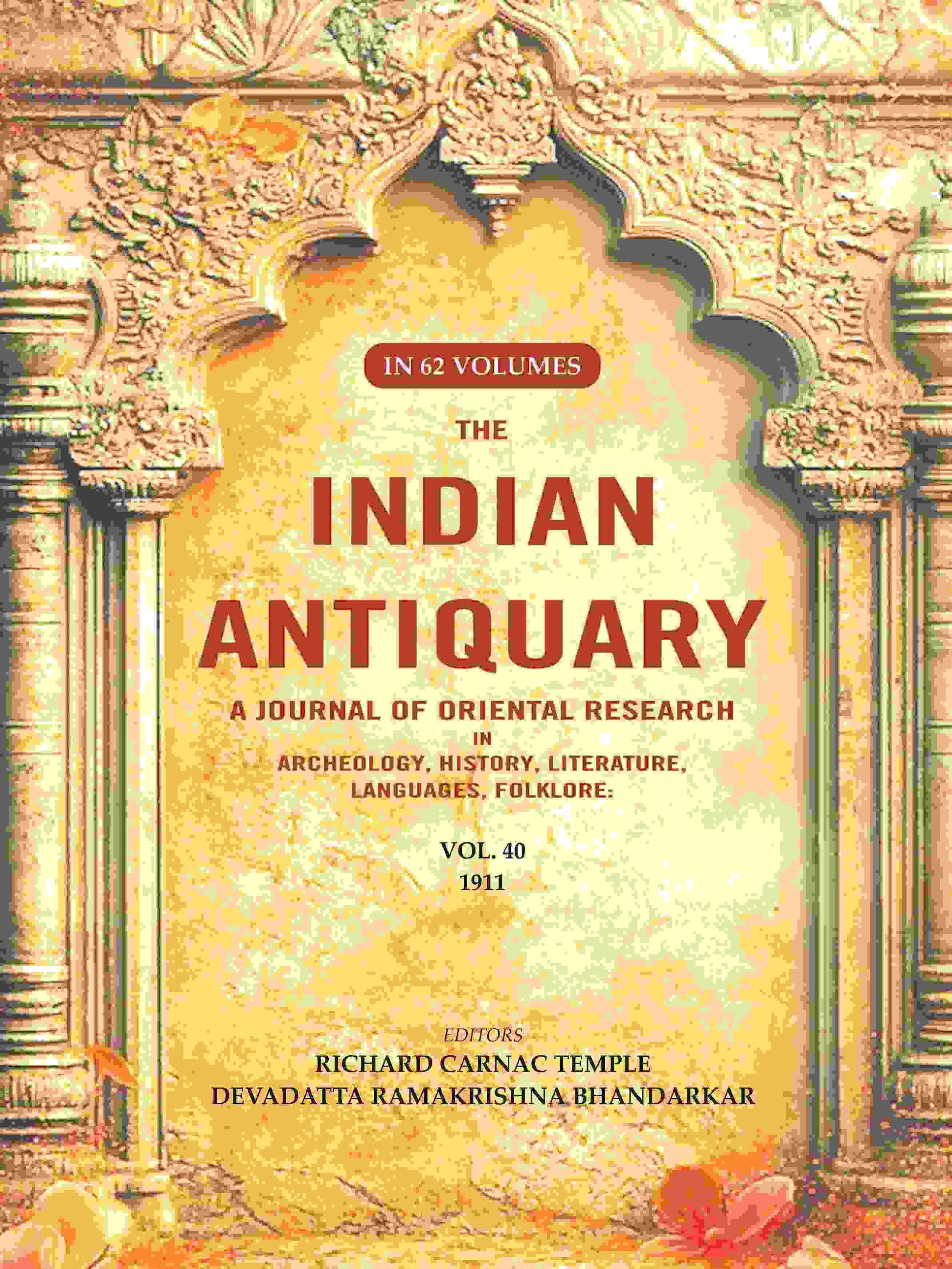 The Indian Antiquary a Journal of Oriental Research in Archeology, History, Literature, Languages, Folklore: Vol. XL. 1911 40th - Gyan Books 