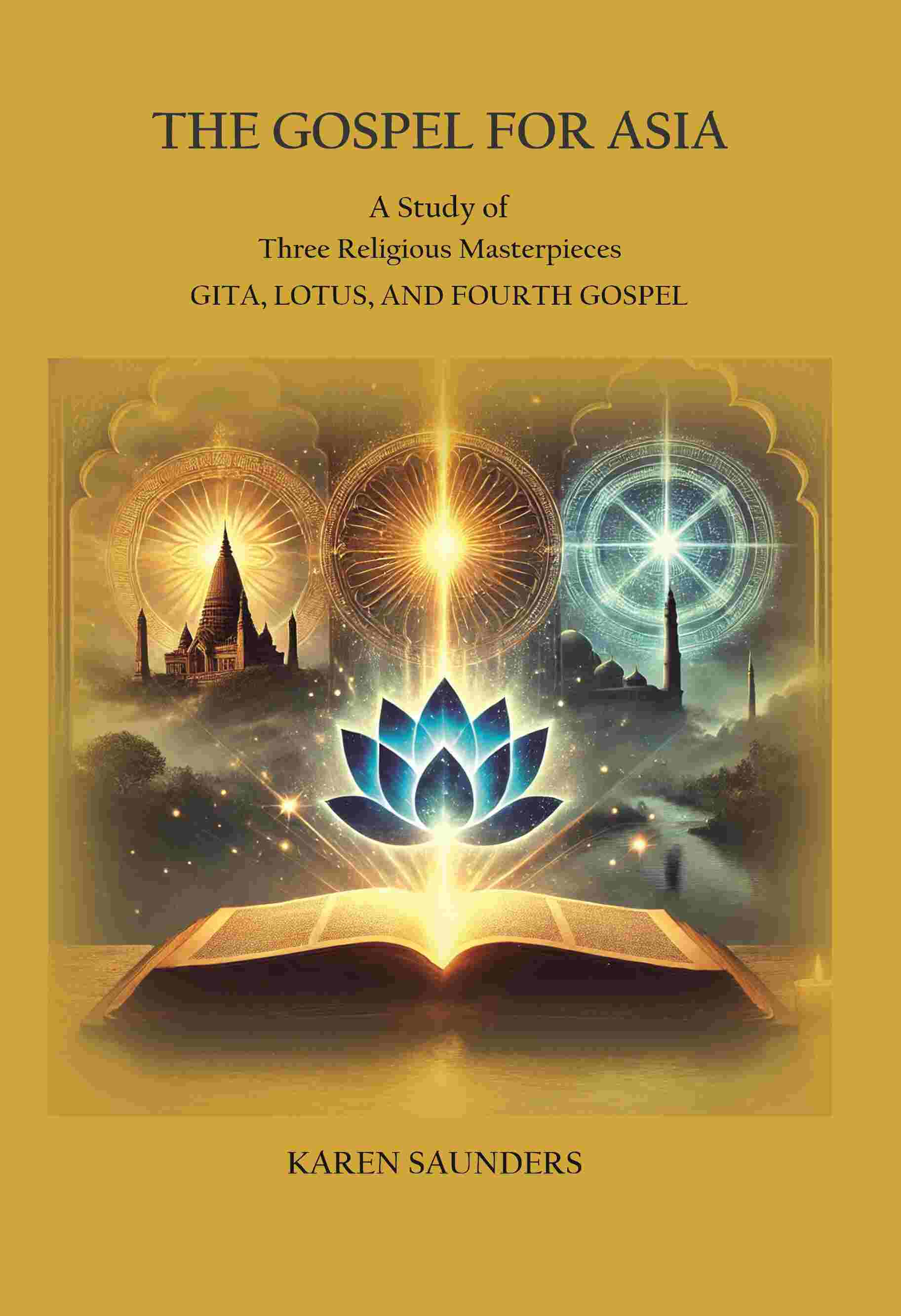 The Gospel for Asia: A Study of three Religious Masterpieces: Gita, Lotus, and Fourth Gospel - Gyan Books 