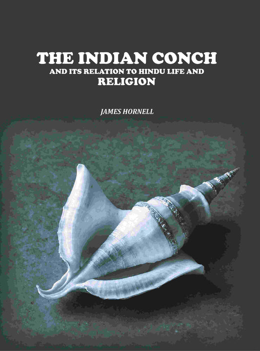 The Indian Conch: And Its Relation to Hindu Life and Religion - Gyan Books 