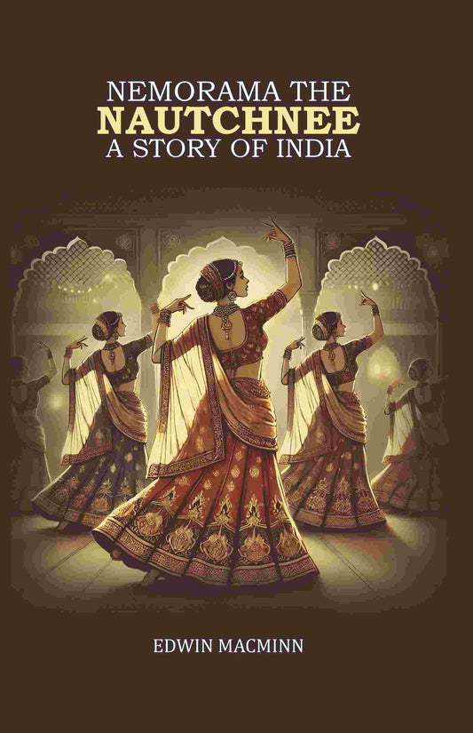 Nemorama the Nautchnee: A Story of India - Gyan Books