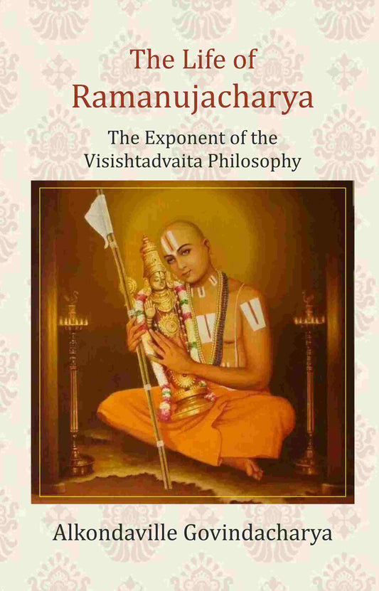 The Life of Ramanujacharya: The Exponent of the Visishtadvaita Philosophy - Gyan Books  Grab2Buy Gyan Books Grab2Buy